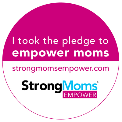 Take the StrongMoms Empowerment Pledge